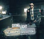 Dying Light – Classified Operation Bundle DLC PC Steam CD Key